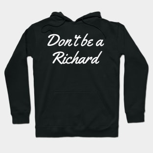 Don't Be a Richard Hoodie